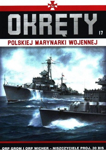 Okręty Polskiej Marynarki Wojennej - ORP Grom i ORP Wicher - Niszczyciele proj. 30 BIS
