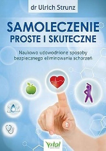 Samoleczenie proste i skuteczne. Naukowo udowodnione sposoby bezpiecznego eliminowania schorzeń