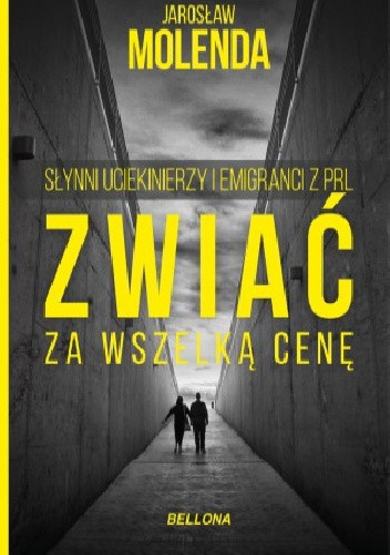 Zwiać za wszelką cenę. Słynni uciekinierzy i emigranci z PRL