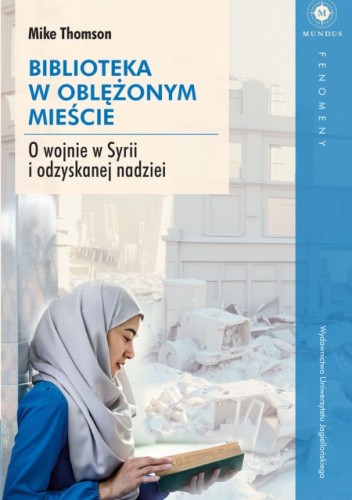Biblioteka w oblężonym mieście. O wojnie w Syrii i odzyskanej nadziei