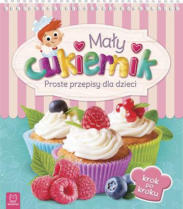 Mały cukiernik proste przepisy dla dzieci