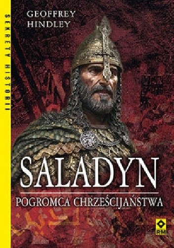 Saladyn. Pogromca Chrześcijaństwa