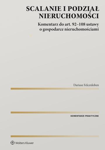 Scalanie i podział nieruchomości. Komentarz do art. 92-108 ustawy o gospodarce nieruchomościami
