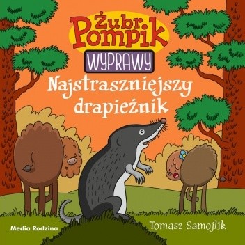 Żubr Pompik. Wyprawy. Najstraszniejszy drapieżnik