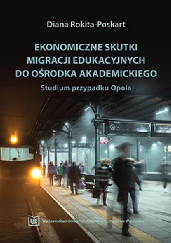 Ekonomiczne skutki migracji edukacyjnych do ośrodka akademickiego. Studium przypadku Opola