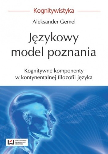 Językowy model poznania. Kognitywne komponenty w kontynentalnej filozofii języka