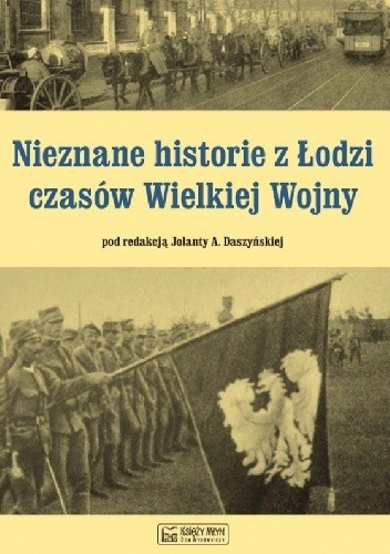 Nieznane historie z Łodzi czasów Wielkiej Wojny