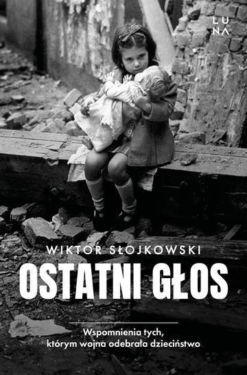 Okładka: Ostatni głos. Wspomnienia tych, którym wojna odebrała dzieciństwo
