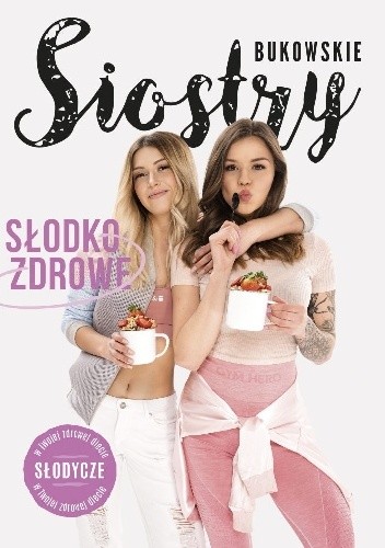 Słodko-Zdrowe. Słodycze w Twojej zdrowej diecie