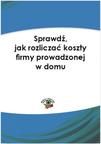 Sprawdź,  jak  rozliczać  koszty  firmy  prowadzonej  w  domu