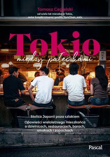 Tokio między pałeczkami. Stolica Japonii poza szlakiem