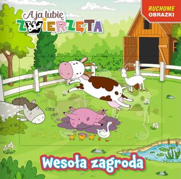 Wesoła zagroda. A ja lubię zwierzęta. Ruchome obrazki