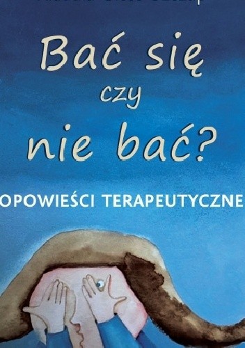 Bać się czy nie bać opowieści terapeutyczne