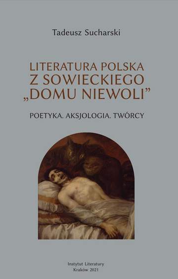 Literatura polska z sowieckiego „domu niewoli”. Poetyka. Aksjologia. Twórcy