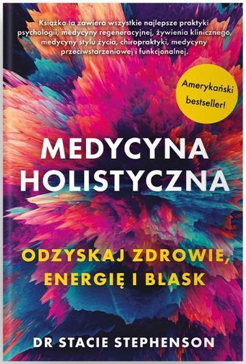 Medycyna holistyczna. Odzyskaj zdrowie, energię i blask