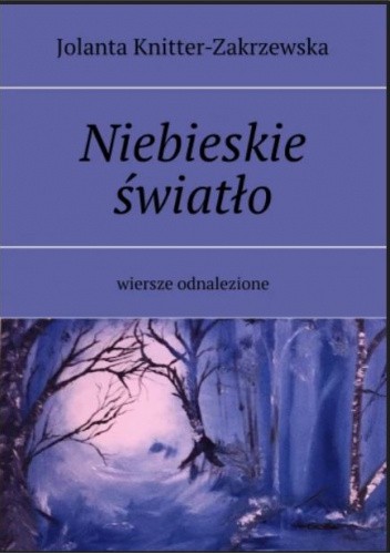 Niebieskie światło. Wiersze odnalezione