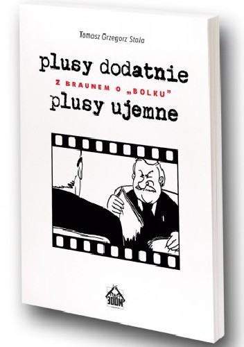 Plusy dodatnie, plusy ujemne. Z Braunem o ?Bolku?