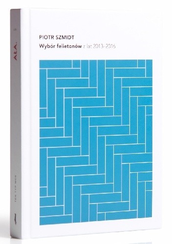 Wybór felietonów z lat 2013-2016