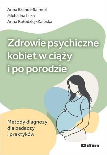 Zdrowie psychiczne kobiet w ciąży i po porodzie. Metody diagnozy dla badaczy i praktyków