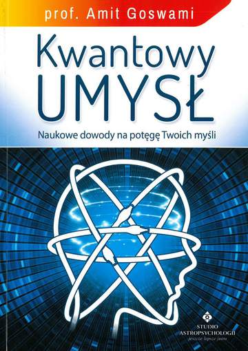 Kwantowy umysł naukowe dowody na potęgę twoich myśli