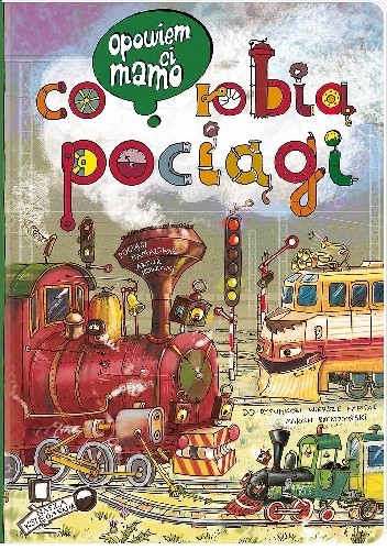 Opowiem ci, mamo, co robią pociągi