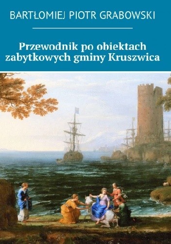 Przewodnik po obiektach zabytkowych gminy Kruszwica