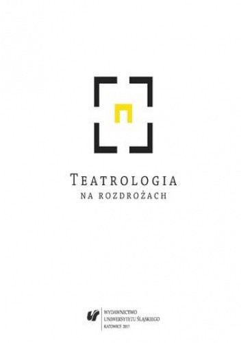Teatrologia na rozdrożach
