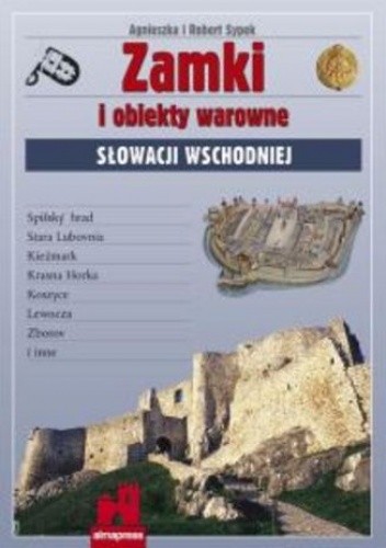 Zamki i obiekty warowne Słowacji Wschodniej. Przewodnik Alma-Press