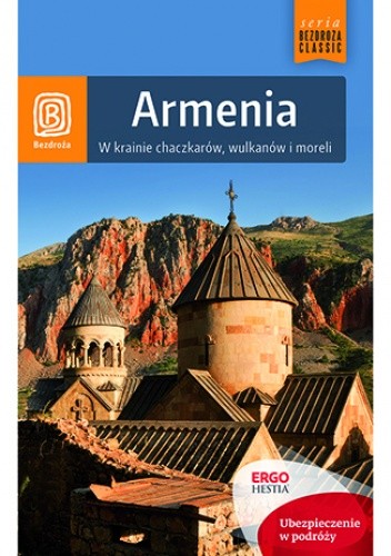 Armenia. W krainie chaczkarów, wulkanów i moreli. Wydanie 1