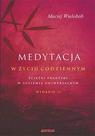 Medytacja w życiu codziennym ścieżki praktyki w sufizmie uniwersalnym wyd. 2