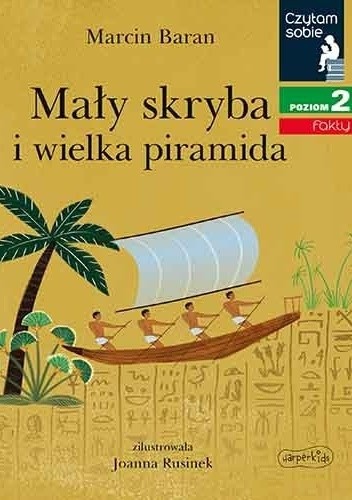 Mały skryba i wielka piramida. Czytam sobie. Poziom 2