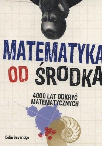 Matematyka od środka. 4000 lat odkryć matematycznych