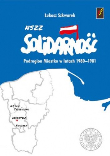 NSZZ Solidarność Podregionu Miastko (Region Słupsk) w latach 1980-1981