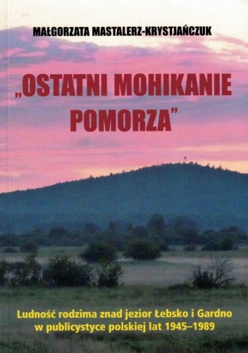 Ostatni Mohikanie Pomorza. Ludność rodzima znad jezior Łebsko i Gardno