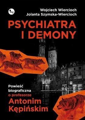 Okładka: Psychiatra i demony. Powieść biograficzna o profesorze Antonim Kępińskim