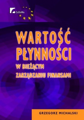 Wartość płynności w bieżącym zarządzaniu finansami. Rozdział 2. Wartość płynności finansowej