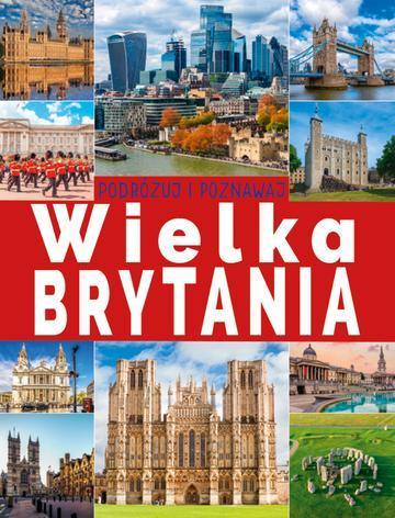 Wielka Brytania. Podróżuj i poznawaj