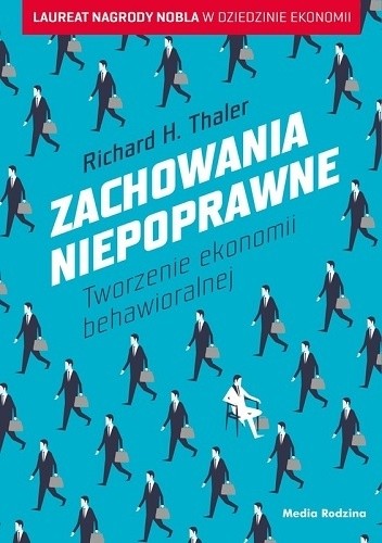 Zachowania niepoprawne. Tworzenie ekonomii behawioralnej