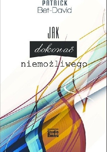 Jak dokonać niemożliwego