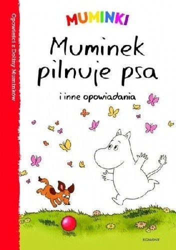 Muminki. Muminek pilnuje psa i inne opowiadania