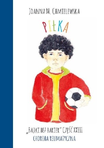 PIŁKA. BAJKI BEZ BARIER CZ.XXIII CHOROBA REUMATYCZNA