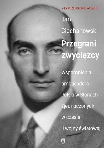 Przegrani zwycięzcy. Wspomnienia ambasadora Polski w Stanach Zjednoczonych w czasie II wojny światowej