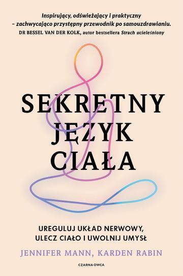 Sekretny język ciała. Ureguluj układ nerwowy, ulecz ciało i uwolnij umysł