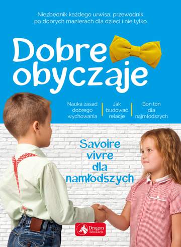Dobre obyczaje dla dzieci savoire vivre dla najmłodszych