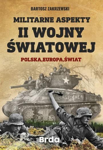 Militarne aspekty II wojny światowej. Polska, Europa, Świat