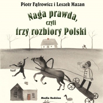 Naga prawda, czyli trzy rozbiory Polski