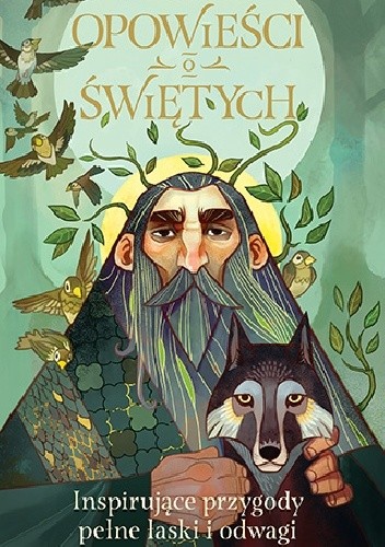 Opowieści o Świętych. Inspirujące przygody pełne łaski i odwagi.