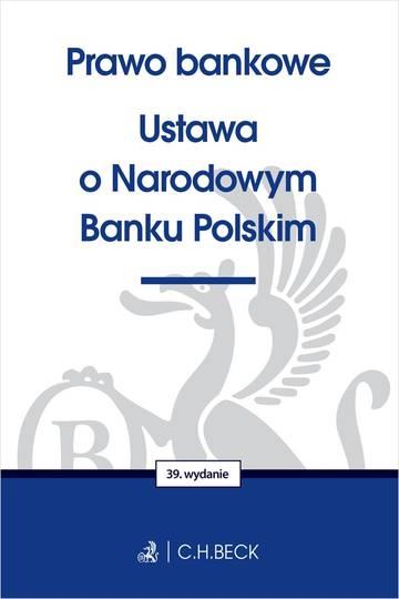 Prawo bankowe. Ustawa o Narodowym Banku Polskim wyd. 39