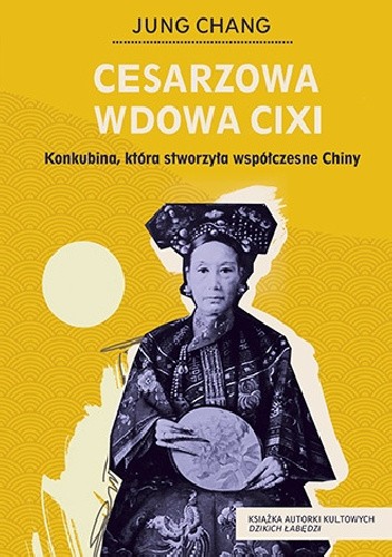 Cesarzowa wdowa Cixi. Konkubina, która stworzyła współczesne Chiny