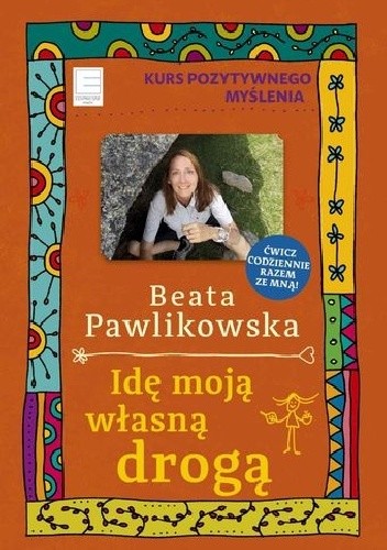 Idę moją własną drogą. Kurs pozytywnego myślenia